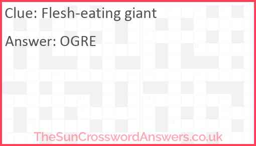 Flesh-eating giant Answer
