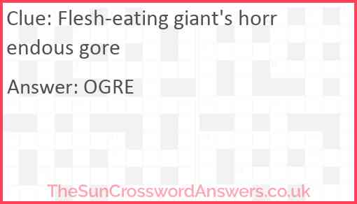 Flesh-eating giant's horrendous gore Answer