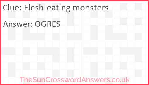 Flesh-eating monsters Answer
