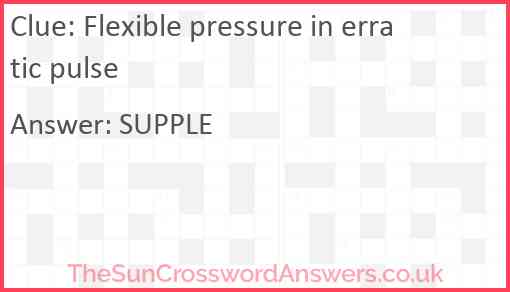 Flexible pressure in erratic pulse Answer