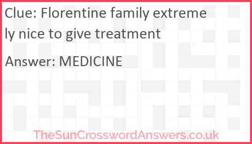 Florentine family extremely nice to give treatment Answer