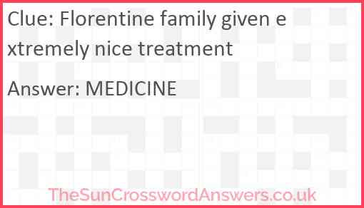Florentine family given extremely nice treatment Answer