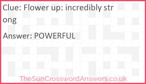 Flower up: incredibly strong Answer