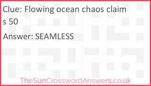 Flowing ocean chaos claims 50 Answer