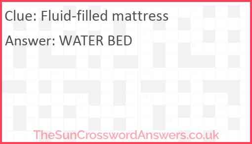 Fluid filled mattress crossword clue TheSunCrosswordAnswers co uk