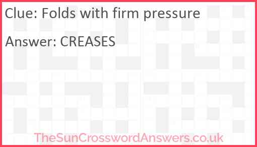 Folds with firm pressure Answer