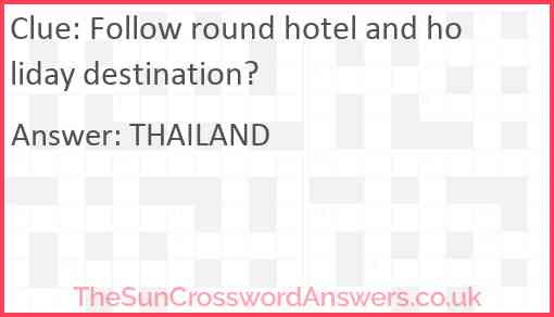 Follow round hotel and holiday destination? Answer