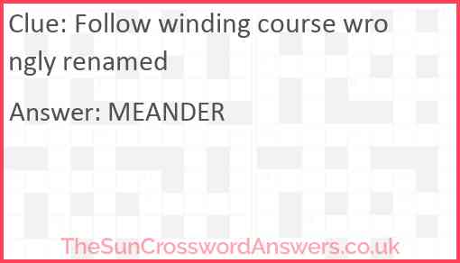 Follow winding course wrongly renamed Answer