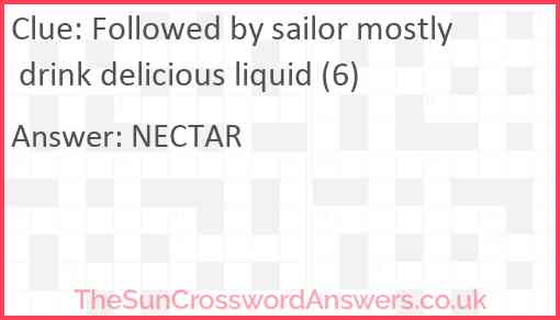 Followed by sailor mostly drink delicious liquid (6) Answer