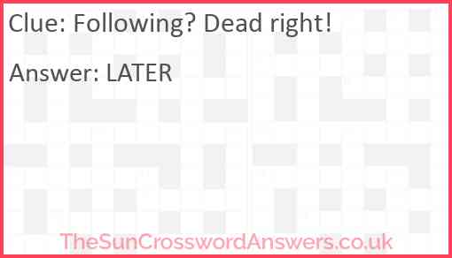 Following? Dead right! Answer