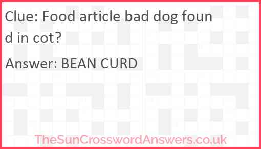 Food article bad dog found in cot? Answer
