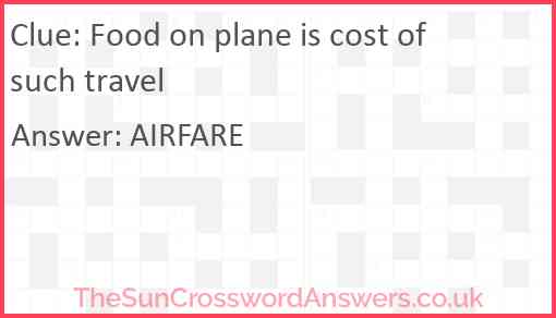 Food on plane is cost of such travel Answer