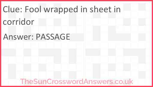 Fool wrapped in sheet in corridor Answer