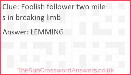 Foolish follower two miles in breaking limb Answer