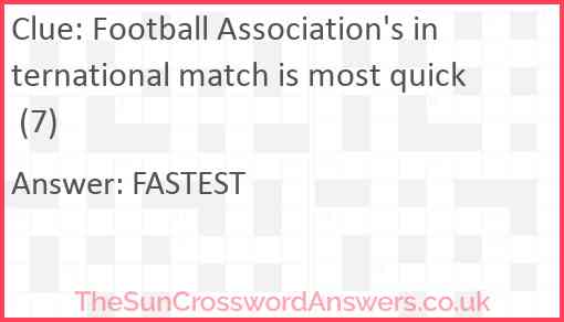 Football Association's international match is most quick (7) Answer