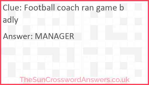 Football coach ran game badly Answer