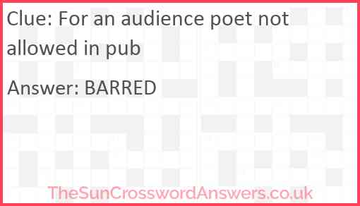 For an audience poet not allowed in pub Answer
