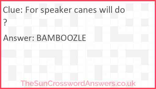 For speaker canes will do? Answer