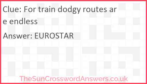 For train dodgy routes are endless Answer