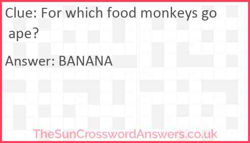 For which food monkeys go ape? Answer