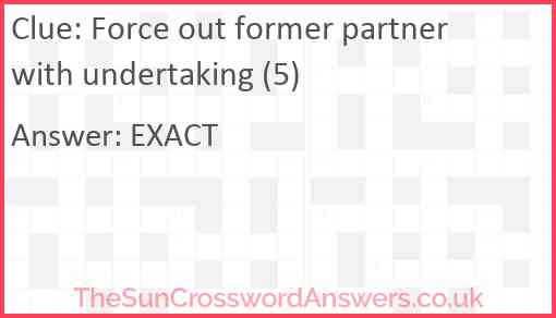 Force out former partner with undertaking (5) Answer