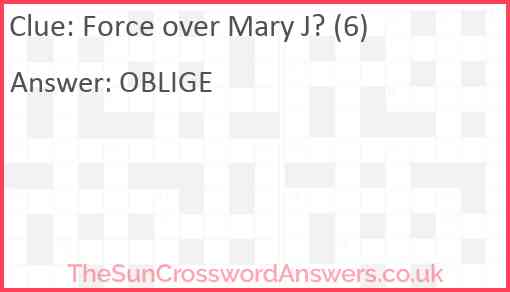 Force over Mary J? (6) Answer