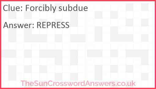 Forcibly subdue Answer