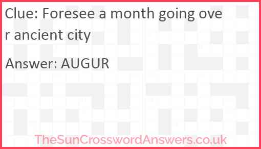 Foresee a month going over ancient city Answer
