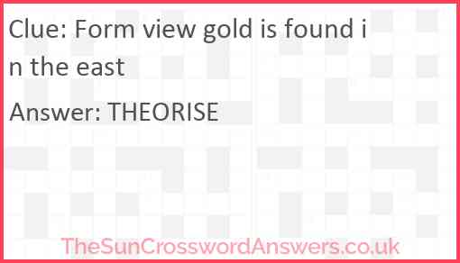 Form view gold is found in the east Answer