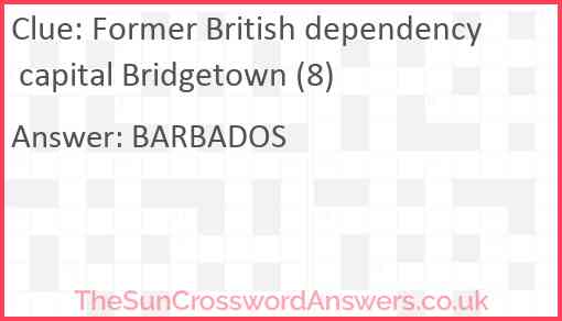 Former British dependency capital Bridgetown (8) Answer