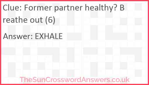Former partner healthy? Breathe out (6) Answer