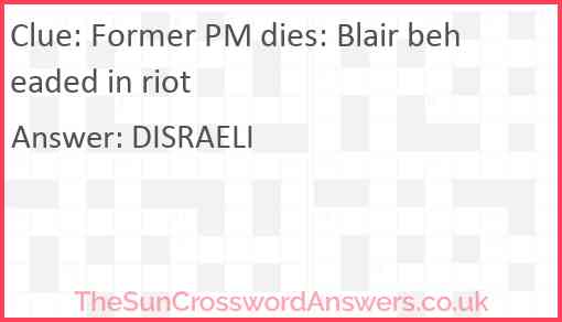 Former PM dies: Blair beheaded in riot Answer