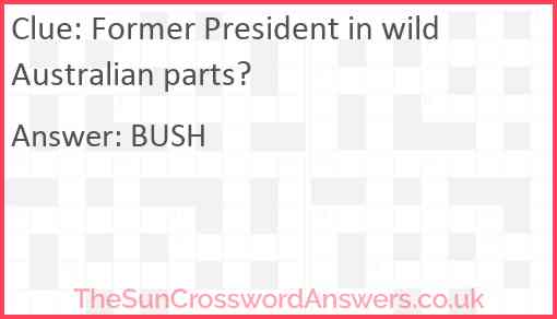 Former President in wild Australian parts? Answer
