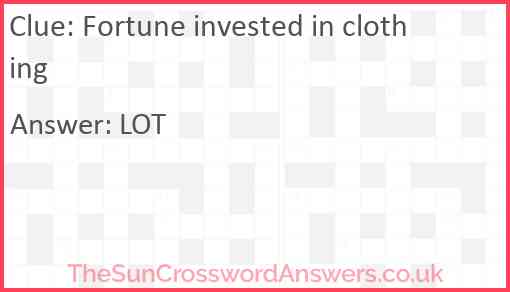 Fortune invested in clothing Answer