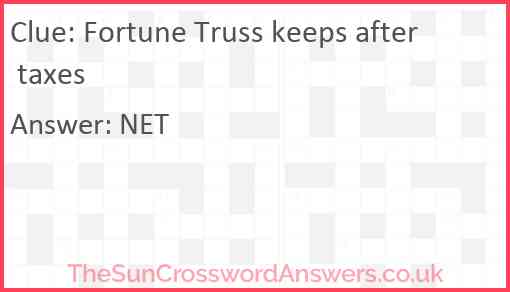 Fortune Truss keeps after taxes Answer
