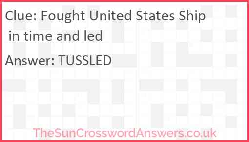 Fought United States Ship in time and led Answer