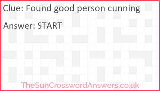 Found good person cunning Answer