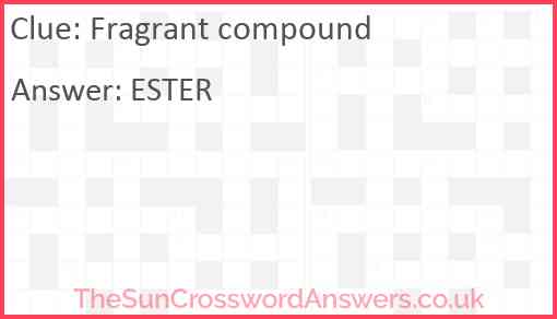 Fragrant compound crossword clue TheSunCrosswordAnswers co uk