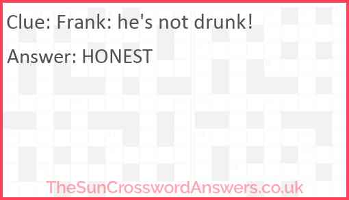 Frank: he's not drunk! Answer