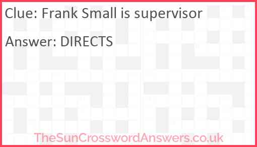 Frank Small is supervisor Answer