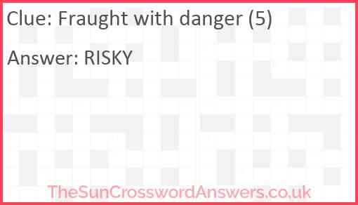 Fraught with danger (5) Answer