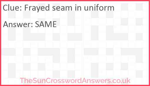 Frayed seam in uniform Answer