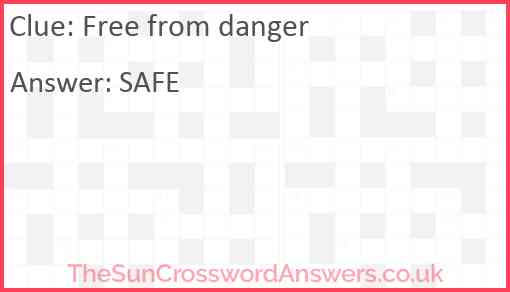 Free from danger crossword clue TheSunCrosswordAnswers co uk