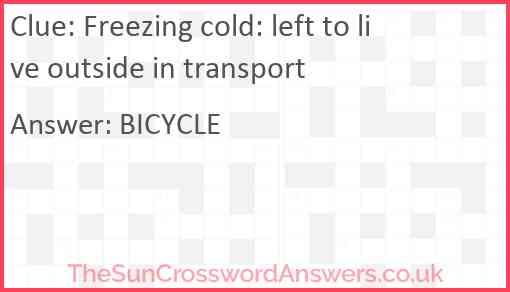 Freezing cold: left to live outside in transport Answer
