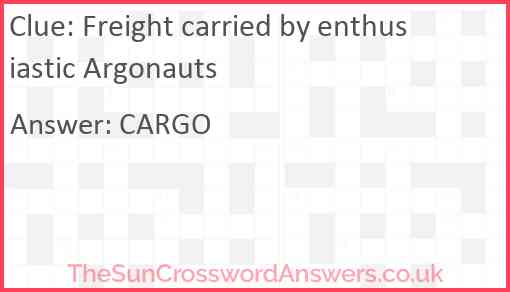 Freight carried by enthusiastic Argonauts Answer