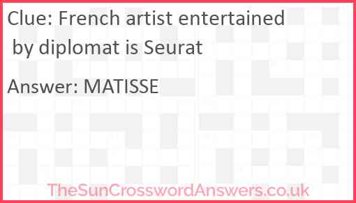French artist entertained by diplomat is Seurat Answer