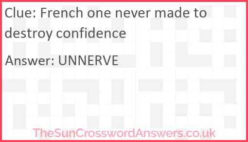 French one never made to destroy confidence Answer