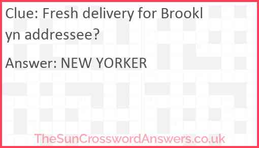 Fresh delivery for Brooklyn addressee? Answer