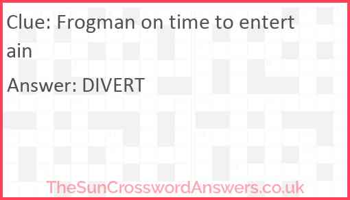 Frogman on time to entertain Answer
