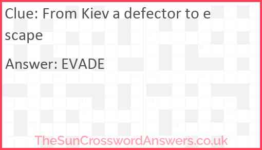 From Kiev a defector to escape Answer